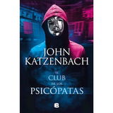 El Club De Los Psicópatas - Autor John Katzenbach