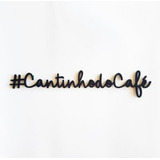 Frase Decorativa Cantinho Do Mdf Café 3mm