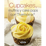 Cupcakes Muffins Y Cake Pops Con Thermomix - Aa.vv
