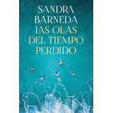 Libro Las Olas Del Tiempo Perdido - Sandra Barneda - Planeta