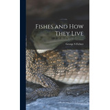 Libro Fishes And How They Live - Fichter, George S.