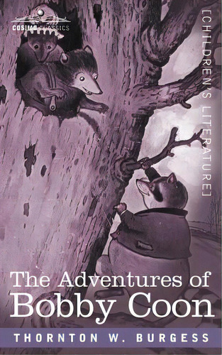 The Adventures Of Bobby Coon, De Burgess, Thornton W.. Editorial Cosimo Inc, Tapa Blanda En Inglés