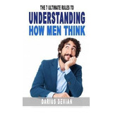 Libro The 7 Ultimate Rules To Understanding How Men Think...