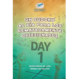 Un Sudoku Al Dia Para Los Rematadamente Obsesionados Rompeca