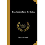 Libro Translations From The Italian - Petrarca, Francesco