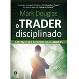 Livro O Trader Disciplinado - Última Edição - Mark Douglas