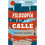 Libro Filosofía En La Calle Filoretos De Eduardo Infante Dhl