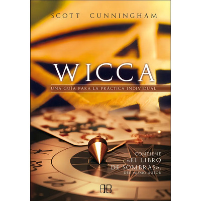 Wicca - Una guía para la práctica individual - de Cunningham, Scott | Envío gratis