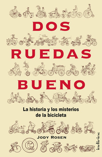 Dos Ruedas Bueno: La Historia Y El Misterio De La Bicicleta, De Jody Rosen. Serie 6287565159, Vol. 1. Editorial Ediciones Urano, Tapa Blanda, Edición 2022 En Español, 2022