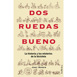 Dos Ruedas Bueno: La Historia Y El Misterio De La Bicicleta, De Jody Rosen. Serie 6287565159, Vol. 1. Editorial Ediciones Urano, Tapa Blanda, Edición 2022 En Español, 2022