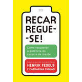 Recarregue-se!, De Henrik Fexeus. Editora Bestseller, Capa Mole Em Português, 2022