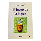 El Juego De La Lógica. Lewis Carroll, De Lewis, Carroll. Grupo Editorial Tomo, Tapa Blanda En Español