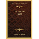 Libro Arte Mexicana (1885) - Penafiel, Antonio