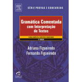 Gramática Comentada Com Interpretação De Textos De Adriana Figueiredo; Fernando Figueiredo Pela Elsevier (2012)
