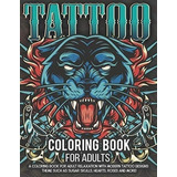 Libro Para Colorear De Tatuajes Para Adultos: Más De 300 Con