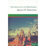 Navidad En Las Montanas: No, De Ignacio Manuel Altamirano. Serie No, Vol. No. La Casa Editorial Boek Mexico, Tapa Blanda, Edición No En Español, 2017