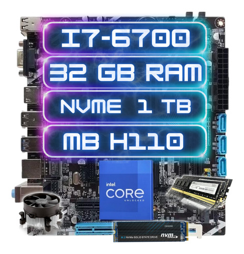 Kit Upgrade Intel I7-6700 + Ddr4 32gb + Nvme 1tb + Mb H110