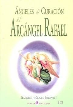 Angeles De Curacion El Arcangel Rafael - Prophet Elizabeth
