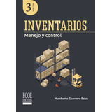 Inventarios: Manejo Y Control, De Humberto Guerrero Salas. Editorial Ecoe Edicciones Ltda, Tapa Blanda, Edición 2022 En Español