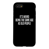 iPhone SE (2020) / 7 / 8 Funny Quote Its Weird Being The Sam