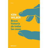 Breve Historia De Todas Las Cosas -ken Wilber