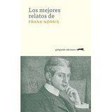 Los Mejores Relatos De Frank Norris, Frank Norris, Gatopardo