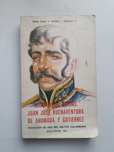 Biografía Del Coronel Juan José Buenaventura De Ahumada Y G
