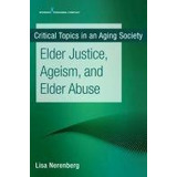 Critical Topics In An Aging Society: Elder Justice, Ageis...