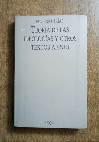 Teoría De Las Ideologías Y Otros Textos Afines /eugenio Tría