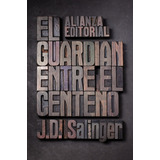 El Guardian Entre El Centeno - Nueva Edicion- J. D. Salinger, De Salinger, Jerome David. Editorial Alianza, Tapa Blanda En Español, 2012