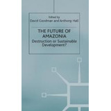 Libro The Future Of Amazonia : Destruction Or Sustainable...