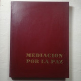 Libro Mediación Por La Paz/ Chile Argentina/ Con Mapas/ 1988