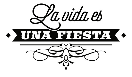 Vinilo Adhesivo Decorativo Pared: La Vida Es Una Fiesta 1mt