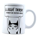 Taza Gato Frase Llegue Tarde Porque No Queria Venir