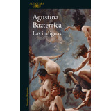 Libro Las Indignas - Agustina Bazterrica - Alfaguara