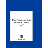 Libro Diesel's Rational Heat Motor: A Lecture (1897) - Di...