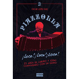 Piazzola ¡loco! ¡loco! ¡loco! - Oscar López Ruiz