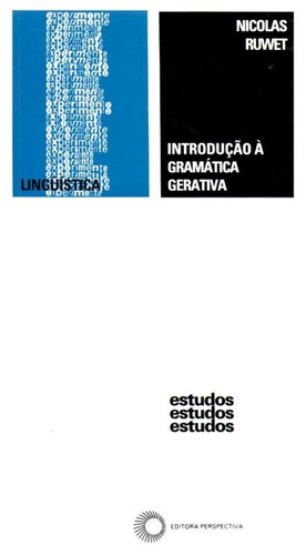 Introdução A Gramática Gerativa, De Ruwet, Nicolas. Série Estudos Editora Perspectiva Ltda., Capa Mole Em Português, 2009