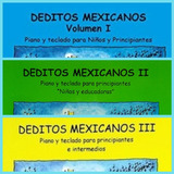 Deditos Mexicanos Vol.1, 2 Y 3: Piano Y Teclado Para Princip