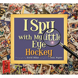 I Spy With My Little Eye Hockey (libro En Inglés), De Napier, Matt. Editorial Sleeping Bear Press, Tapa Pasta Dura, Edición Illustrated En Inglés, 2008