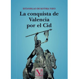 La Conquista De Valencia Por El Cid, De Estanislao Se Cosca Vayo. Editorial Verbum, Tapa Blanda En Español