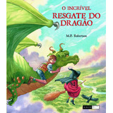 O Incrível Resgate Do Dragão, De Robertson, M. P.. Série Aventuras De Dragão Editora Biruta Ltda., Capa Mole Em Português, 2011