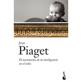 El Nacimiento De La Inteligencia En El Niño, De Piaget, Jean. Serie Booket Editorial Booket Paidós México, Tapa Blanda En Español, 2016