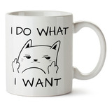 Taza Gato Meme I Do What I Want  Hago Lo Que Quiero