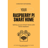 Libro: Sua Casa Inteligente Raspberry Pi: Configurando Sua C