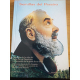 Libro Semillas Del Paraiso, Labranzas De Vida Del Padre Pío