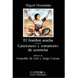 El Hombre Acecha; Cancionero Y Romancero De Ausencias, De Hernández, Miguel. Editorial Ediciones Cátedra, Tapa Blanda En Español