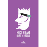 Arte De Perdurar, El / Hiriart, Hugo