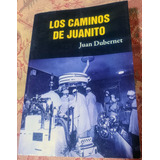 Libro. Los Caminos De Juanito - Juan Dubernet