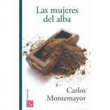 Las Mujeres Del Alba, De Montemayor, Carlos., Vol. No. Editorial Fce (fondo De Cultura Economica), Tapa Blanda En Español, 1